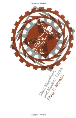 Elting E. Morison: Men, Machines, and Modern Times (Paperback, 1968, The MIT Press)