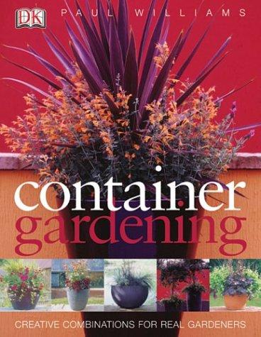 Williams, Paul: Container gardening (2004, DK Pub.)