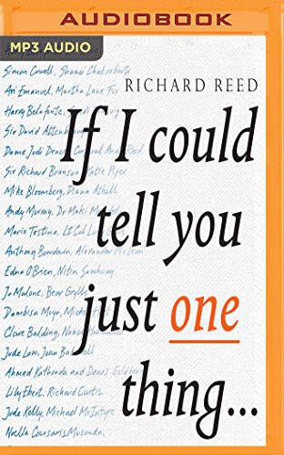 Richard Reed: If I Could Tell You Just One Thing (AudiobookFormat, 2017, Audible Studios on Brilliance, Audible Studios on Brilliance Audio)