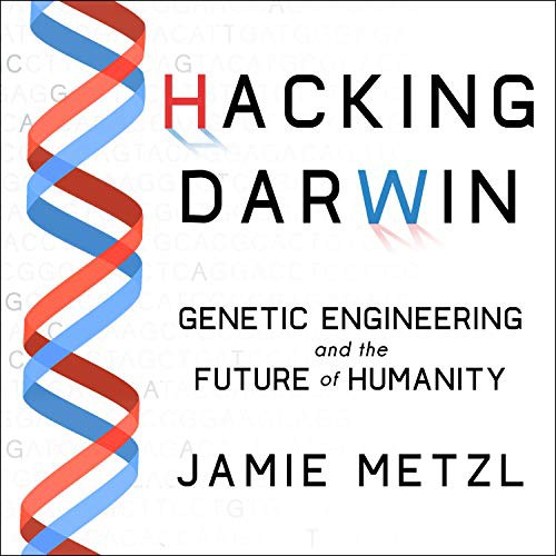 Jamie Metzl, Eric Jason Martin: Hacking Darwin (AudiobookFormat, 2019, HighBridge Audio)