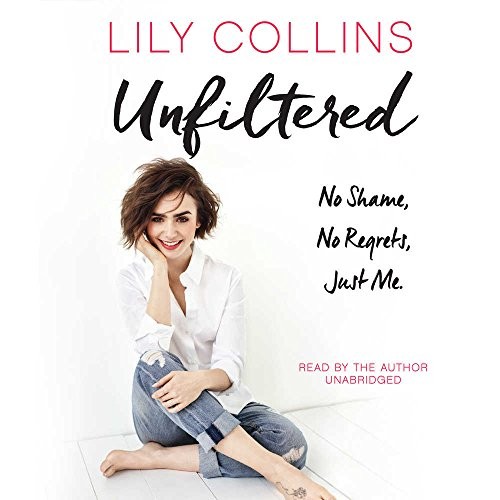 Lily Collins: Unfiltered (AudiobookFormat, HarperCollins Publishers and Blackstone Audio)