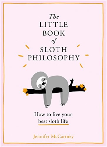Jennifer McCartney: The Little Book of Sloth Philosophy (Hardcover, 2018, HarperCollinsPublishers)