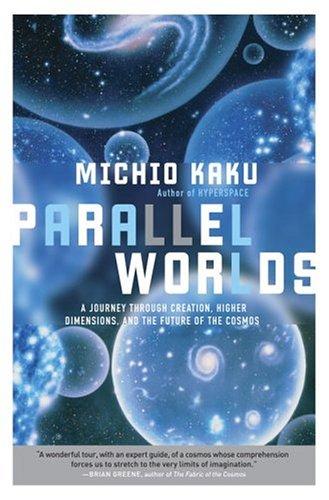 Michio Kaku: Parallel Worlds (2004, Doubleday)