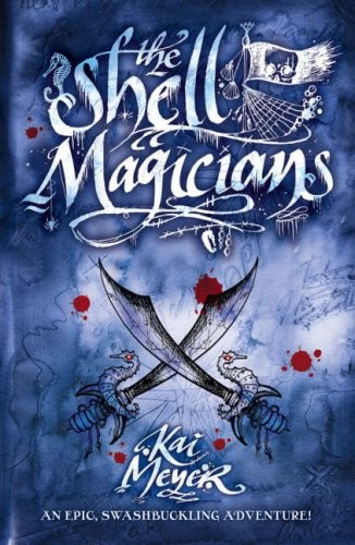 Kai Meyer: The Shell Magicians (Paperback, 2007, Egmont Books, Limited)