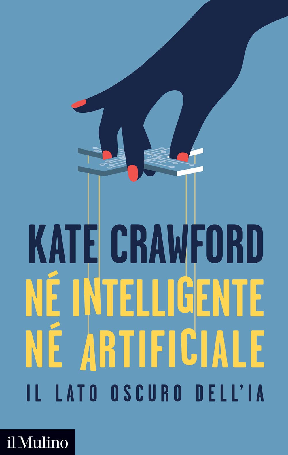 Kate Crawford: Né intelligente né artificiale (Paperback, Italiano language, 2021, il Mulino)