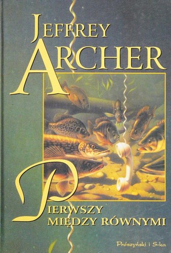 Jeffrey Archer: Pierwszy między równymi (Polish language, 1999, Prószyński i S-ka)