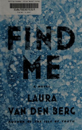 Laura Van den Berg: Find me (2015, Farrar, Straus and Giroux)