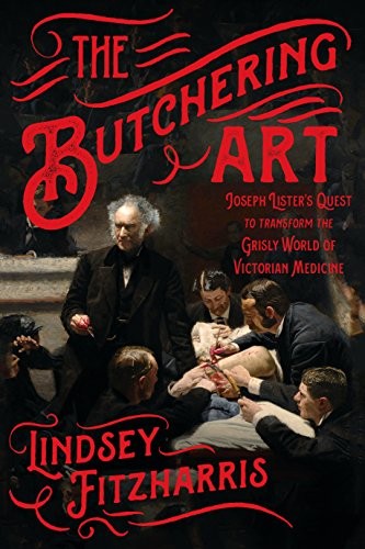 Lindsey Fitzharris: The Butchering Art (Paperback, Scientific American / Farrar, Straus and Giroux)
