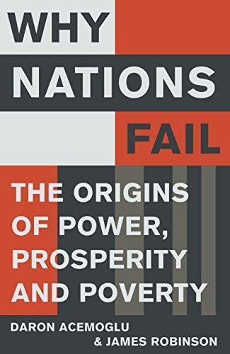 Daron Acemoglu, James A. Robinson, James A. Robinson: Why Nations Fail The Origins of Power, Prosperity, and Poverty (2012, Profile Books)