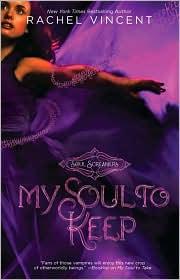 Rachel Vincent: My Soul to Keep (Soul Screamers #3) (2010, Harlequin Teen)