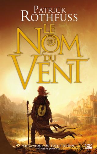 Patrick Rothfuss: Le Nom du vent (Paperback, French language, 2009, Bragelonne)
