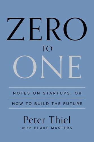 Peter Thiel, Blake Masters, Peter Thiel, Masters, Blake Thiel Peter: Zero to One (Hardcover, 2014, Crown Business)