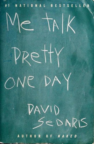 David Sedaris: Me talk pretty one day (Paperback, 2000, Little, Brown and Company)