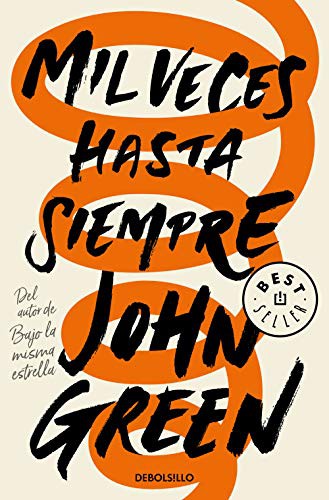 John Green - undifferentiated: Mil veces hasta siempre (Paperback, 2021, Debolsillo, DEBOLSILLO)