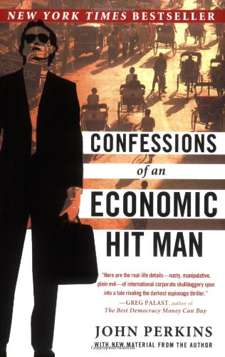 Perkins, John: Confessions of an Economic Hit Man (2006, Plume)