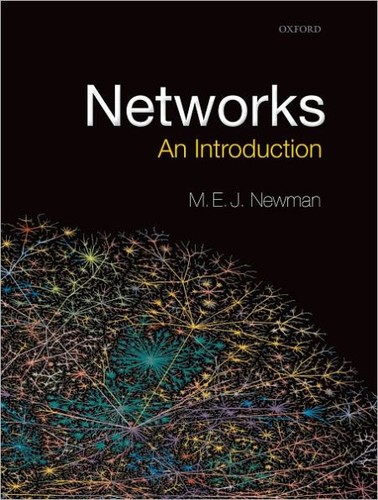 M. E. J. Newman: NETWORKS: AN INTRODUCTION (2017, OXFORD UNIVERSITY PRESS)