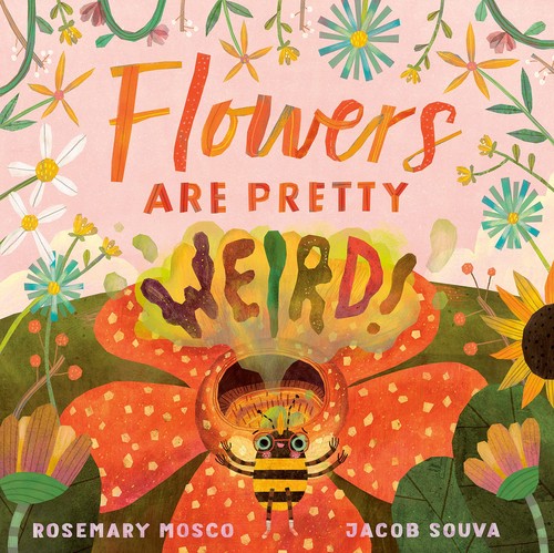 Rosemary Mosco, Jacob Souva: Flowers Are Pretty ... Weird! (2022, Tundra)