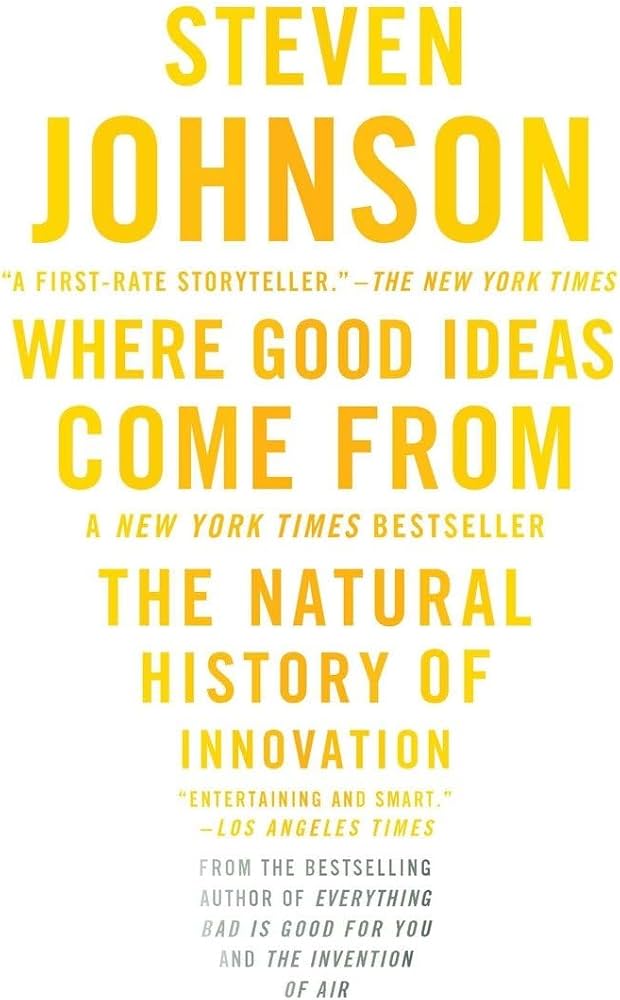 Steven Johnson: Where Good Ideas Come From (2011, Riverhead Books)