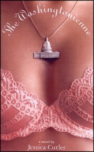 Jessica Cutler: Washingtonienne (2009, Hyperion Press, Hyperion)