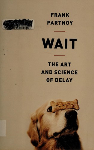 Frank Partnoy: Wait (2012, PublicAffairs)