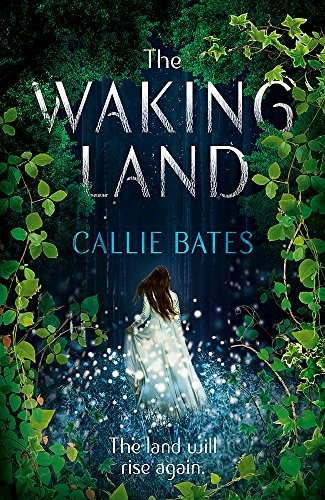 Callie Bates: The Waking Land (The Waking Land Series) (2018, Hodder Paperback)