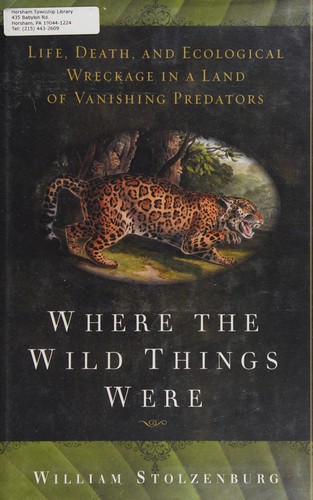 Will Stolzenberg, William Stolzenburg: Where the wild things were (2008, Bloomsbury)