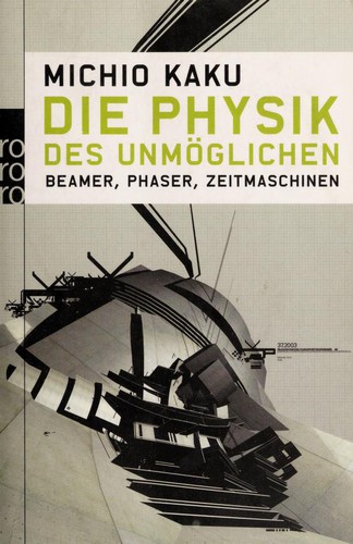 Michio Kaku: Die Physik des Unmöglichen (German language, 2008, Rowohlt Taschenbuch)