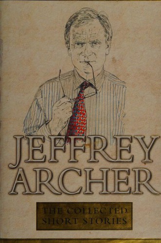 Jeffrey Archer: The Collected Short Stories (Hardcover, 1997, Harpercollins)