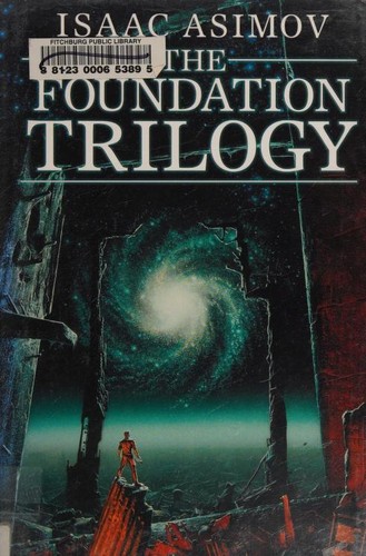 Isaac Asimov: Foundation Trilogy - Foundation, Foundation And Empire, Second Foundation