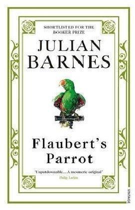Julian Barnes: Flaubert's Parrot (Paperback, 2009, Vintage Books)