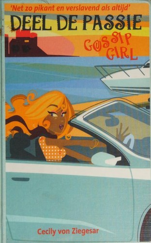 Cecily von Ziegesar: Deel de passie (Dutch language, 2009, Gottmer)