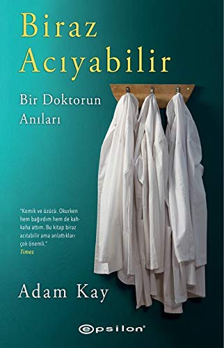 Adam Kay: Biraz Acıyabilir - Bir Doktorun Anıları (Paperback, Epsilon Yayınları)