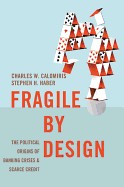 Charles W. Calomiris: Fragile by design : the political origins of banking crises and scarce credit  (2014, Princeton University Press)