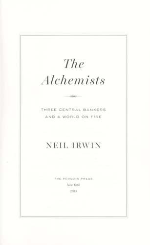 Neil Irwin: The alchemists (2013)
