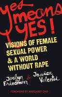 Jaclyn Friedman, Jessica Valenti: Yes means yes (EBook, 2008, Seal Press)