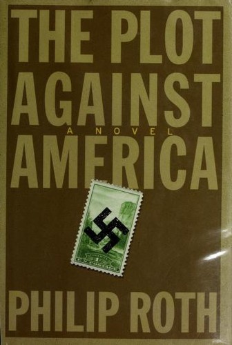 Philip Roth: The Plot Against America (Hardcover, 2004, Houghton Mifflin Company, Houghton Mifflin Co.)