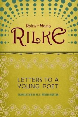 Rainer Maria Rilke: Letters to a Young Poet (1993, Norton)