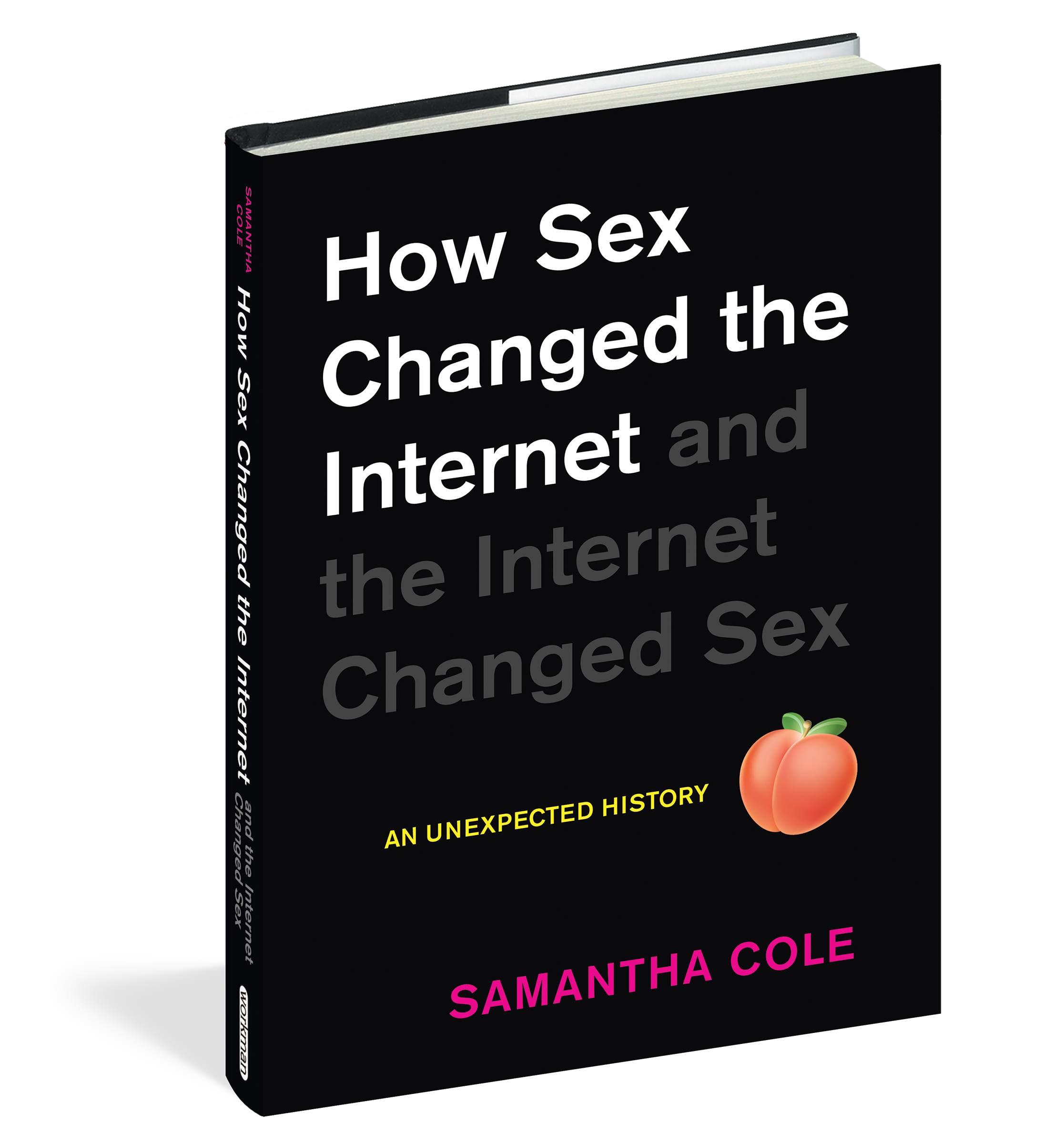 Samantha Cole: How Sex Changed the Internet and the Internet Changed Sex (Hardcover, 2022, Workman Publishing Company, Incorporated)