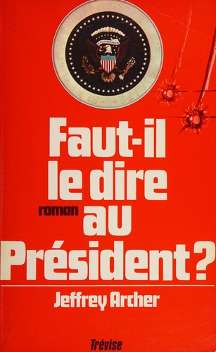 Jeffrey Archer: Faut-il le dire au président? (French language, 1979, Trévise)