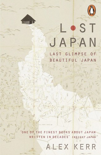 Alex Kerr: Lost Japan (2015, Penguin Books, Limited)