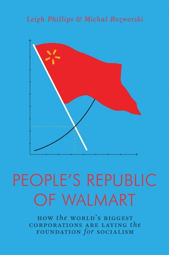 Leigh Phillips: The People's Republic of Walmart (Paperback, 2019, Verso)