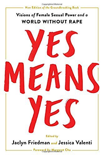 Jaclyn Friedman, Jessica Valenti: Yes Means Yes! (Paperback, Seal Press)