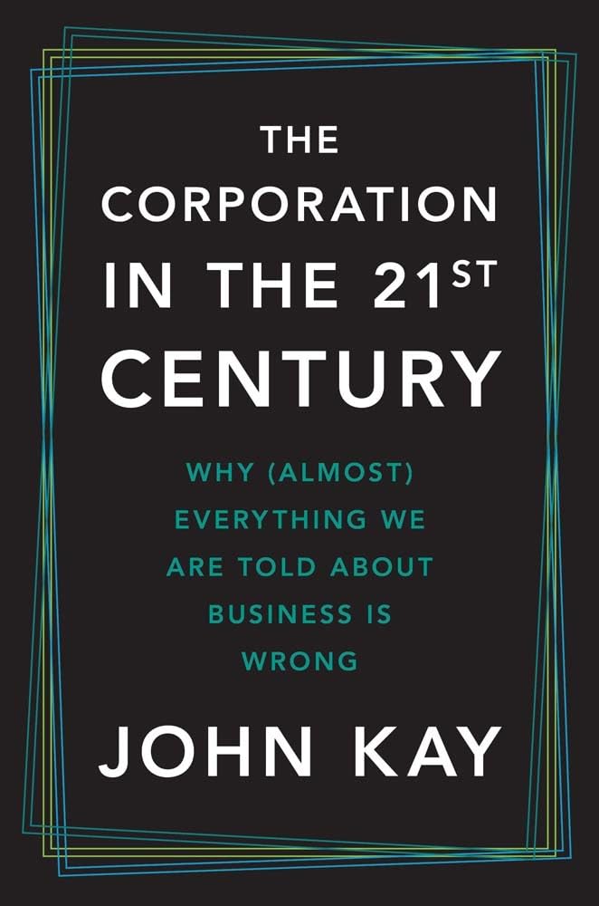 John Kay: Corporation in the Twenty-First Century (Hardcover, 2025, Yale University Press)