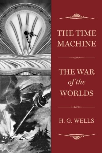 H. G. Wells: The Time Machine / The War of the Worlds (Paperback, 2012, R. W.\Fisher)