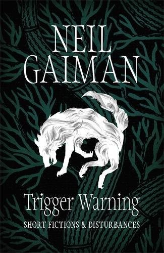 Neil Gaiman: Trigger Warning: Short Fictions and Disturbances (Headline)