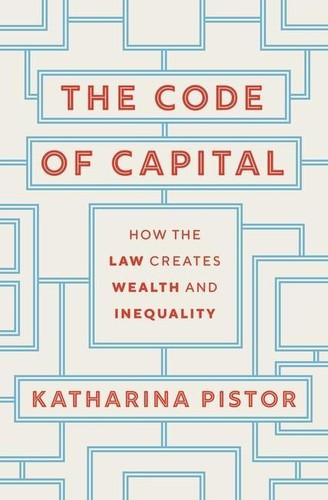 Katharina Pistor: Code of Capital (2020, Princeton University Press)