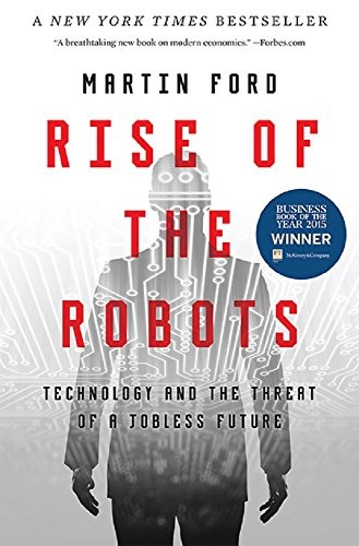 Martin Ford: RISE OF THE ROBOTS (Hardcover, 2015, NY, Basic Books,)