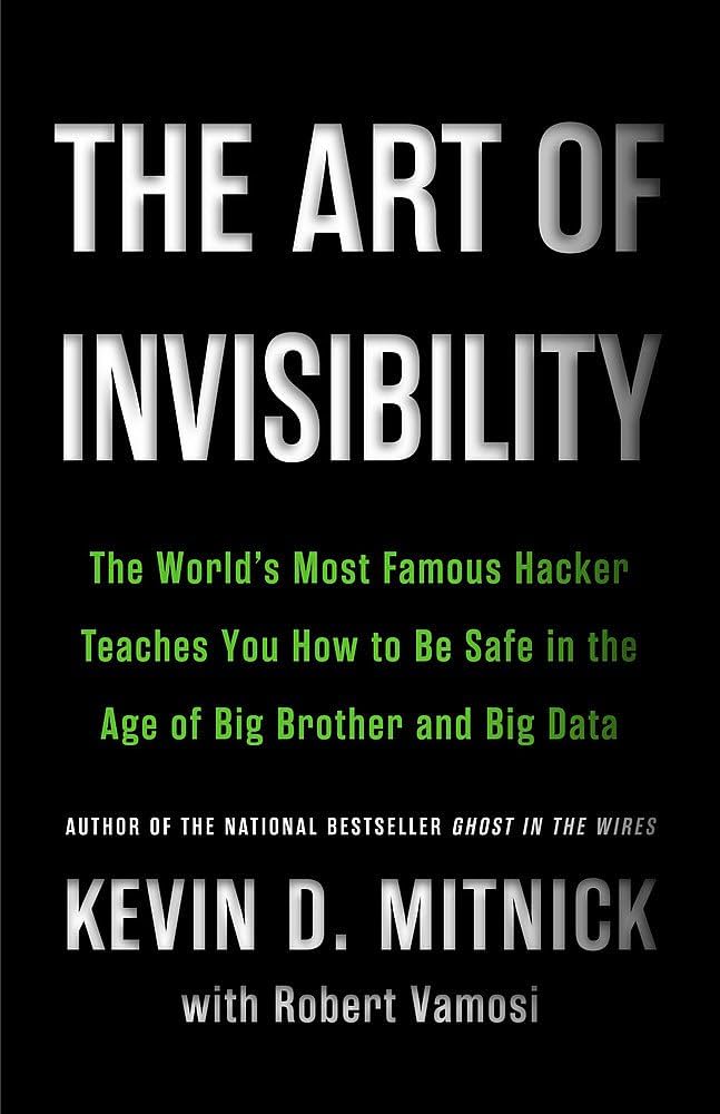Kevin D. Mitnick: The art of invisibility (2017, Little, Brown and Company)
