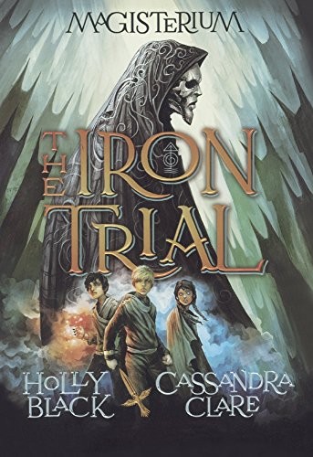 Holly Black, Cassandra Clare: The Iron Trial (Turtleback School & Library Binding Edition) (Magisterium) (2015, Turtleback Books)