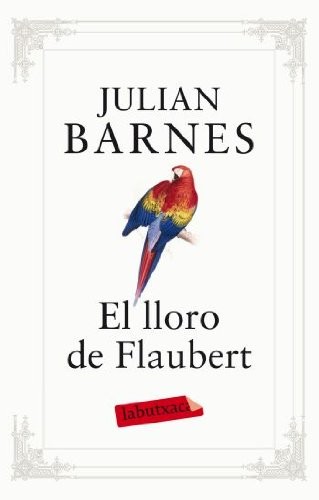 Julian Barnes, Nuria Ribera Gorriz: El lloro de Flaubert (Paperback, Catalan language, 2010, Labutxaca)